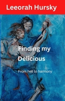 Finding my DELICIOUS: From hell to harmony 0980470544 Book Cover
