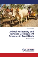 Animal Husbandry and Fisheries Development Schemes in Tamil Nadu: An Evaluation 6203411272 Book Cover