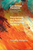 Reparations and Redress for Historical Injustice (Elements in Historical Theory and Practice) 1009184296 Book Cover
