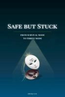 Safe But Stuck: From Survival Mode to Thrive Mode 1969382090 Book Cover