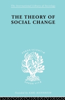 The Theory of Social Change: International Library of Sociology A: Social Theory and Methodology (International Library of Sociology) 0415605083 Book Cover