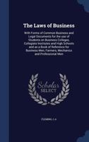 The Laws of Business: With Forms of Common Business and Legal Documents for the Use of Students on Business Colleges, Collegiate Institutes 1014469422 Book Cover