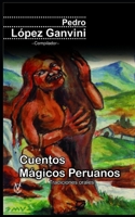 Cuentos Mágicos Peruanos: Tradiciones orales del Perú B08W7SPPY2 Book Cover