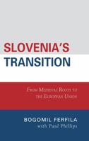 Slovenia's Transition: From Medieval Roots to the European Union 0739136305 Book Cover