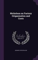 Nicholson on Factory Origanization and Costs 1347223703 Book Cover