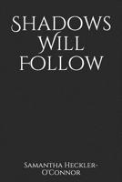 Shadows Will Follow 1072242125 Book Cover