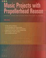 Music Projects with Propellerhead Reason: Grooves, Beats and Styles from Trip Hop to Techno 1870775147 Book Cover