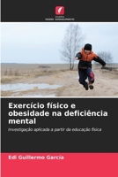 Exercício físico e obesidade na deficiência mental 6205786567 Book Cover