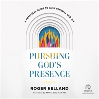 Pursuing God's Presence: A Practical Guide to Daily Renewal and Joy B0CMW6TK6P Book Cover