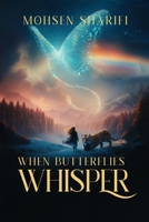 When Butterflies Whisper 1807645061 Book Cover