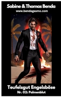 Teufelsgut Engelsböse Nr. 02: Palmenblut (Eine mitreißende, hammerharte und schwarzhumorige Mystery-Satire-Serie für Erwachsene) (German Edition) 3384154088 Book Cover