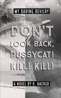 My Daring Devilry: Don't Look Back, Pussycat! Kill! Kill! B08P1H4P1C Book Cover