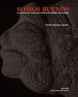 SOMOS BUENOS: LA COLECCIÓN TAÍNA DEL MUSEO DE AMÉRICA DE MADRID B0C52BT17V Book Cover