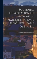 Souvenirs D'Émigration de Madame la Marquise de Lage de Volude, Dame de S. A. S. ... 1015745415 Book Cover
