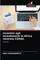 Incentivi agli investimenti in Africa centrale CEMAC: memoria 6203676780 Book Cover