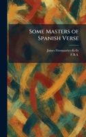Some Masters of Spanish Verse 1025996585 Book Cover