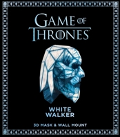 Game of Thrones Mask: White Walker (3D Mask & Wall Mount) 1524799114 Book Cover