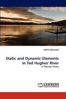 Static and Dynamic Elements in Ted Hughes' River: A "Moving" Poetry 3843388652 Book Cover