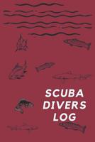 Scuba Divers Log: Dive Log Book: Diving Logbook for Beginners and Experienced Divers 1076250424 Book Cover