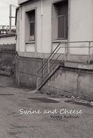 Swine and Cheese 0557679729 Book Cover