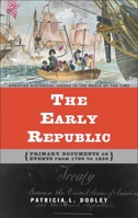 The Early Republic: Primary Documents on Events from 1799 to 1820 (Debating Historical Issues in the Media of the Time) 0313320845 Book Cover