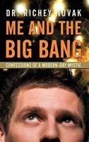 Me and the Big Bang: Confessions of a Modern-Day Mystic 1450234119 Book Cover