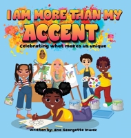 I Am More Than My Accent: Celebrating what makes us unique B0CGW2LTDS Book Cover