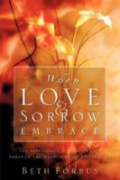 When Love & Sorrow Embrace 1600340997 Book Cover