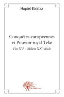Conquêtes européennes et Pouvoir royal Teke (French Edition) 2812136359 Book Cover