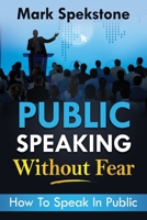 Public Speaking Without Fear: How to Speak in Public B086L55B2J Book Cover