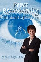 Power Brainstorming: Great Ideas at Lightning Speed 0978580117 Book Cover