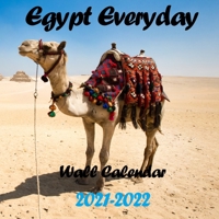 Egypt Every Day Wall Calendar 2021-2022: - 12 Months Calendar 8.5"x8.5" - National And International Holidays - African Travel Destination - Visit Egypt From Home B08RC5RFP2 Book Cover