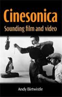 Cinesonica: Sounding Film and Video 0719095484 Book Cover