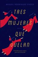 Tres mujeres que vuelan (Spanish Edition) 1719825017 Book Cover