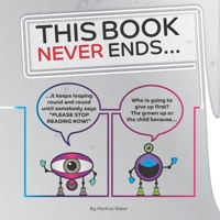 This Book Never Ends...: It just goes On 'N' On 0993327559 Book Cover