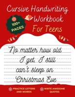 Cursive Handwriting Workbook For Teens Christmas Edition: A beginning cursive writing practice workbook for teens and adults (Cursive Tracing Book. Cu B08PX78DHT Book Cover