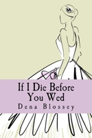 If I Die Before You Wed 149486911X Book Cover
