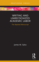 Writing and Unrecognized Academic Labor: The Rejected Manuscript 0367355825 Book Cover