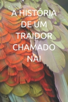 A HISTÓRIA DE UM TRAIDOR CHAMADO NAI (Portuguese Edition) B0FH2SRRB3 Book Cover