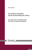 Das Johannes-Evangelium und Die Verinnerlichung des Sehens : Eine Studie ?ber Die T?tigkeitsw?rter des Sehens Im Johannes-Evangelium 3832551050 Book Cover