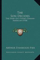 The Son Decides: The Story of a Young German-American 1165601575 Book Cover