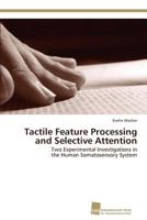 Tactile Feature Processing and Selective Attention 3838116178 Book Cover