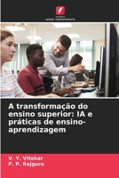 A transformação do ensino superior: IA e práticas de ensino-aprendizagem (Portuguese Edition) 6630342437 Book Cover