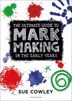 A Guide to Mark Making in the Early Years 1472967089 Book Cover