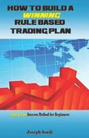 How to Build a Winning Rule Based Trading Plan: Easy & Fast $uccess Method for Beginners 1719807752 Book Cover