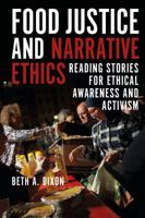 Food Justice and Narrative Ethics: Reading Stories for Ethical Awareness and Activism 1350155209 Book Cover