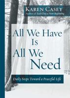 All We Have Is All We Need: Daily Steps Toward a Peaceful Life 1573242683 Book Cover