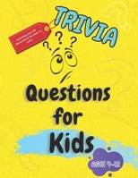 Trivia Questions for Kids ages 4-12: Super Fun, Challenging and Totally Awesome Trivia Questions (Including Over 50 Illustrations For Kids To Color) B0932CXC2G Book Cover