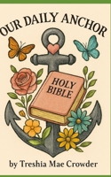 Our Daily Anchor: Staying Connected in a Drifting World B0FT1HN41N Book Cover