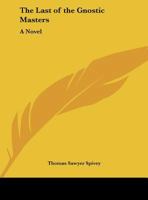 The Last of the Gnostic Masters 0766174808 Book Cover